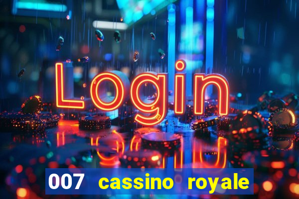 007 cassino royale filme completo dublado youtube