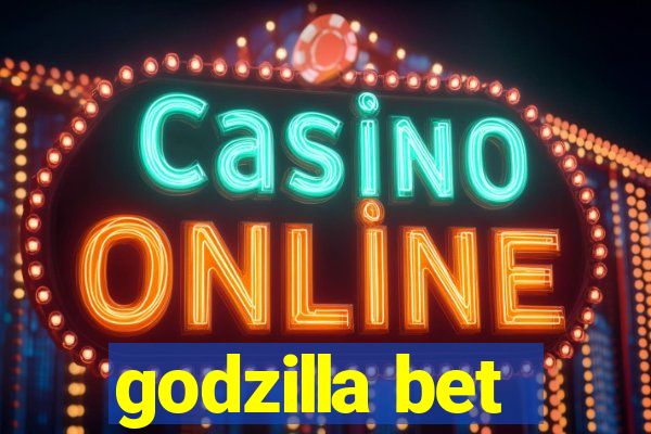 godzilla bet