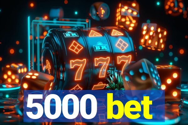 5000 bet