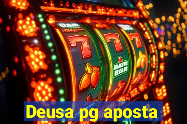 Deusa pg aposta