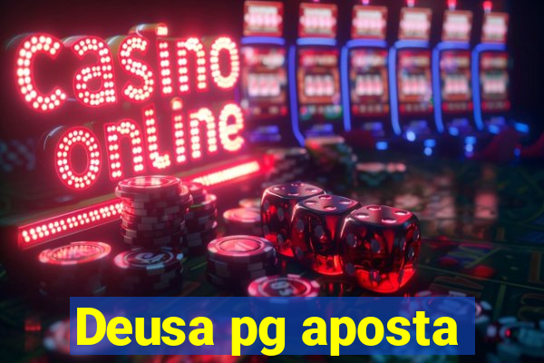 Deusa pg aposta