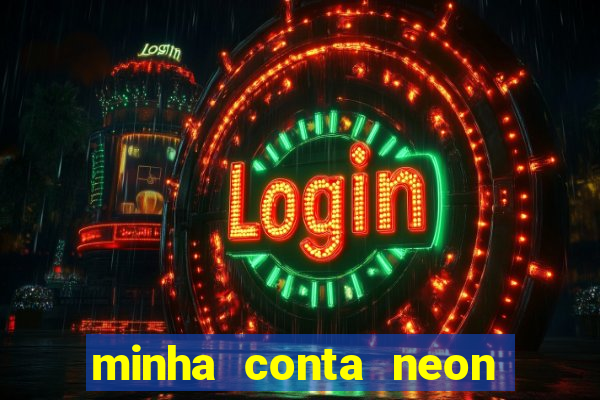 minha conta neon foi bloqueada