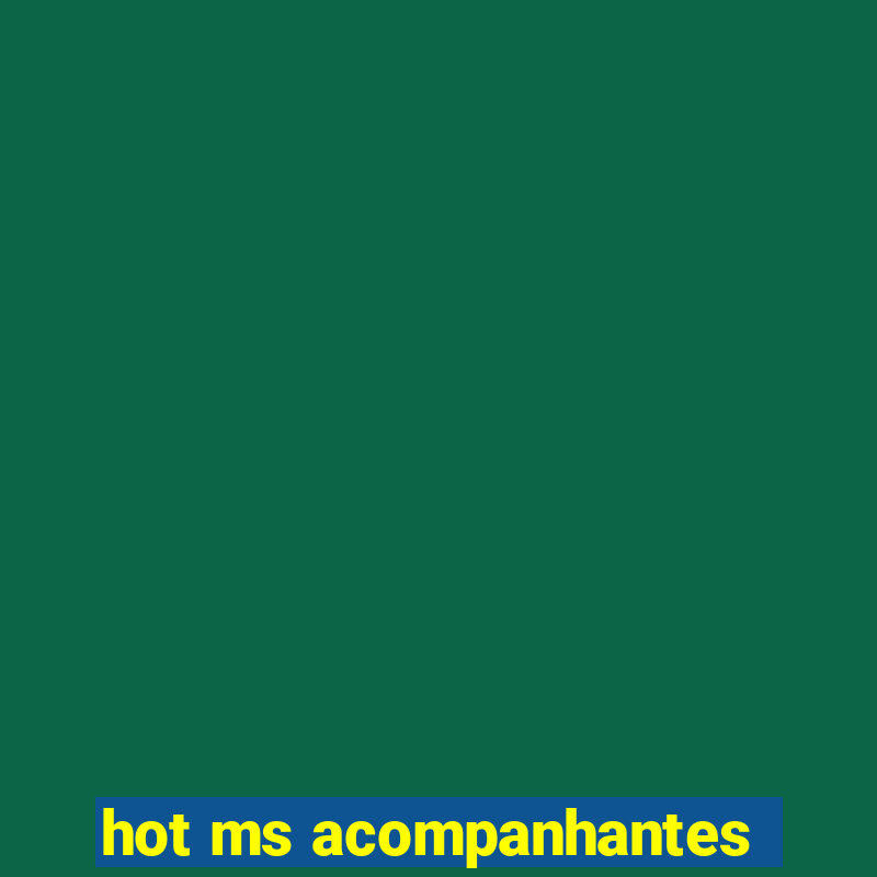 hot ms acompanhantes