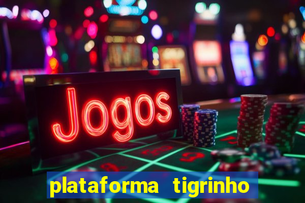 plataforma tigrinho 1 real