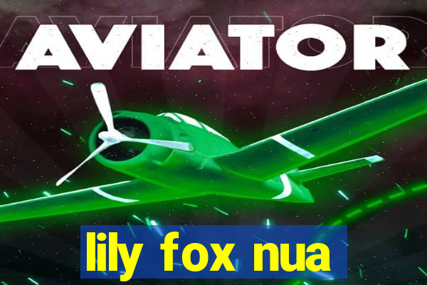 lily fox nua