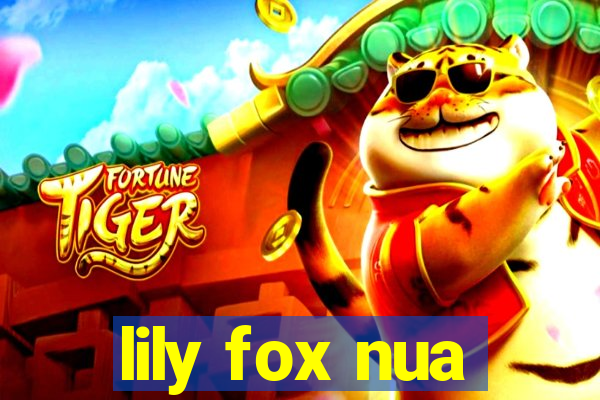 lily fox nua