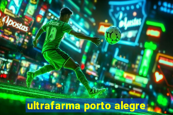 ultrafarma porto alegre