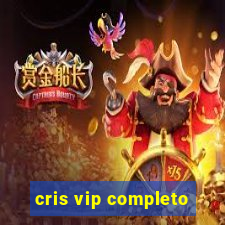 cris vip completo