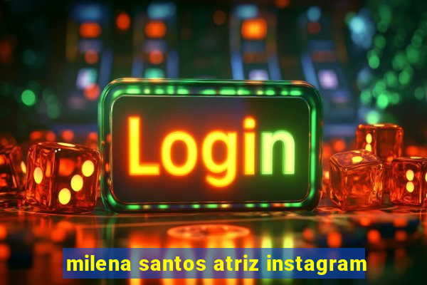 milena santos atriz instagram