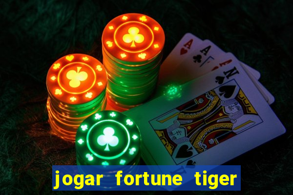 jogar fortune tiger sem depositar