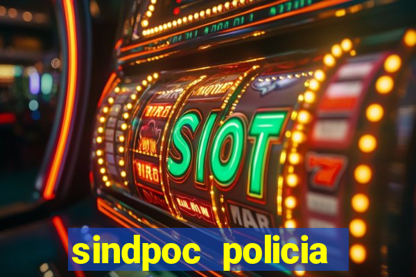 sindpoc policia civil bahia