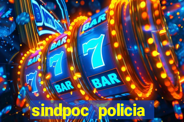 sindpoc policia civil bahia