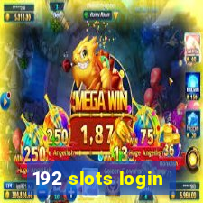 192 slots login