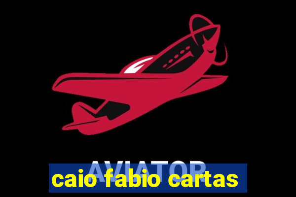 caio fabio cartas