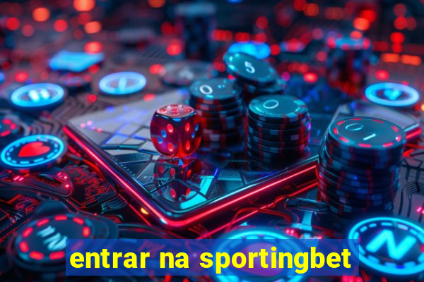 entrar na sportingbet