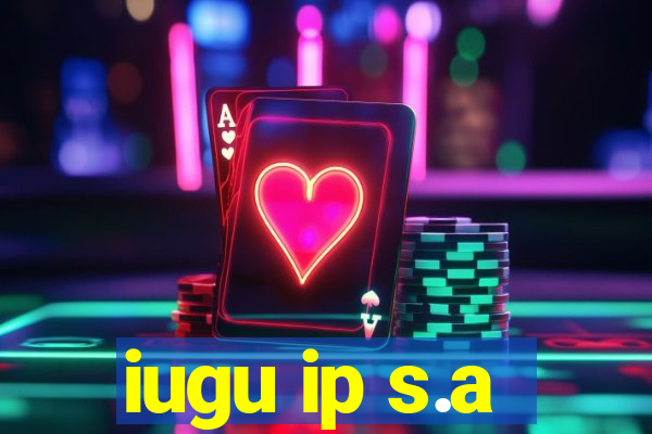 iugu ip s.a