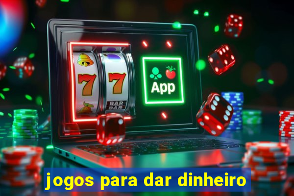 jogos para dar dinheiro