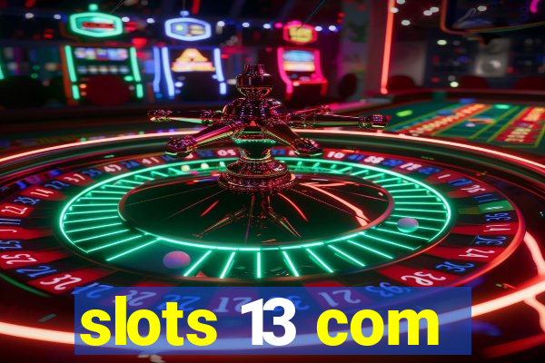 slots 13 com