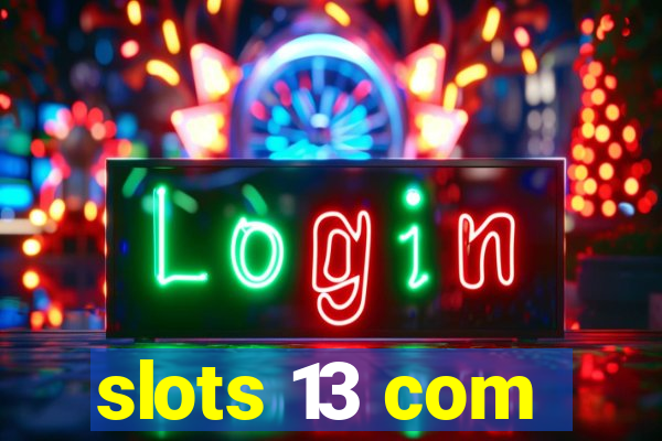 slots 13 com