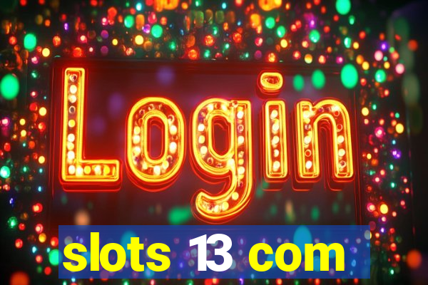 slots 13 com