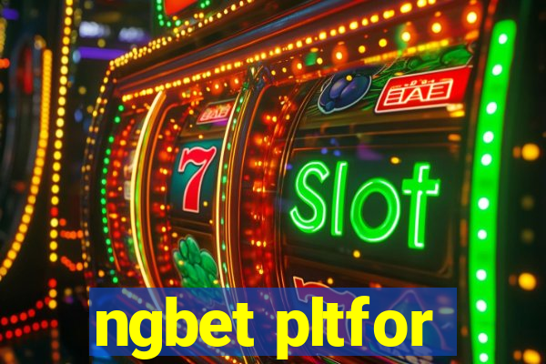 ngbet pltfor