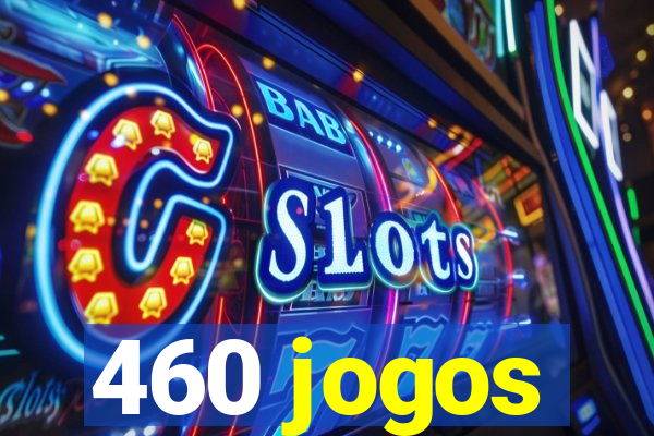 460 jogos