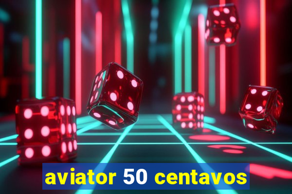 aviator 50 centavos