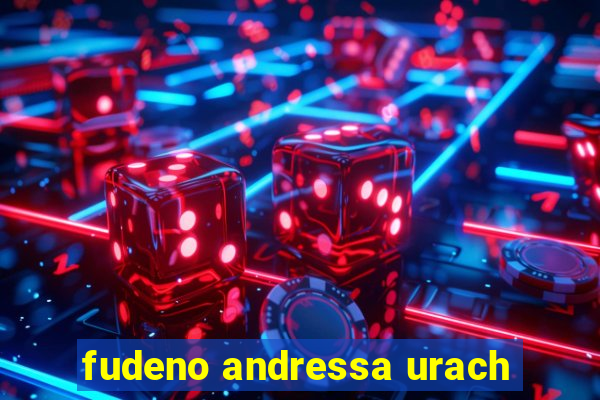 fudeno andressa urach