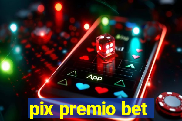 pix premio bet