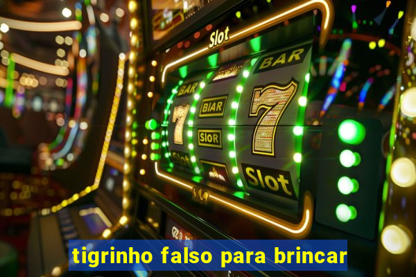 tigrinho falso para brincar