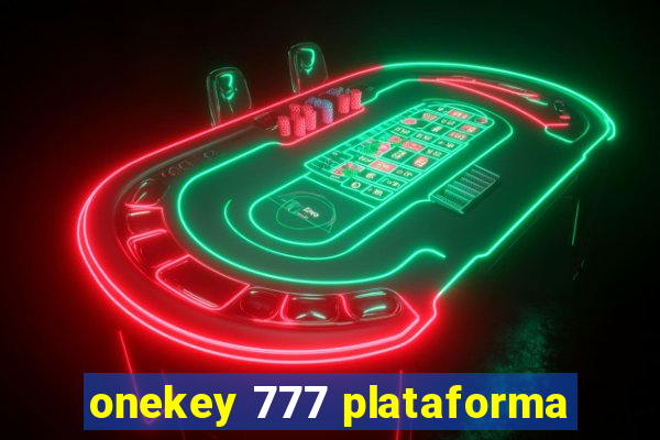 onekey 777 plataforma