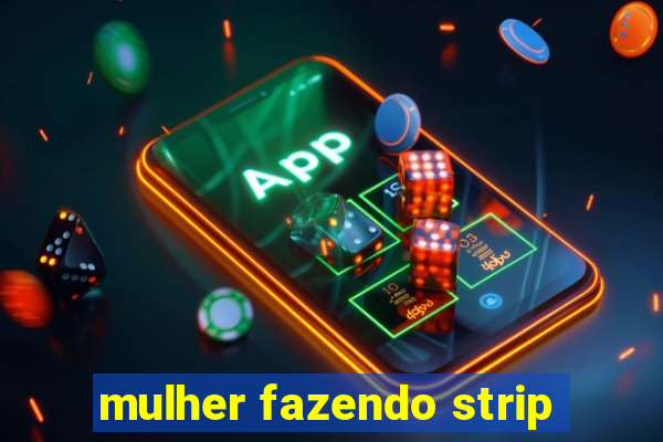 mulher fazendo strip