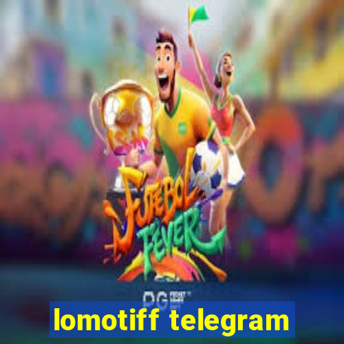 lomotiff telegram