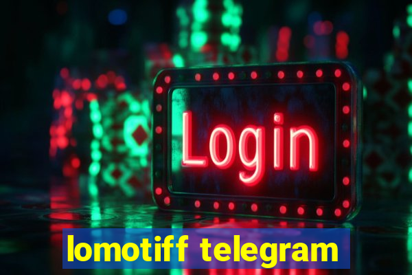 lomotiff telegram