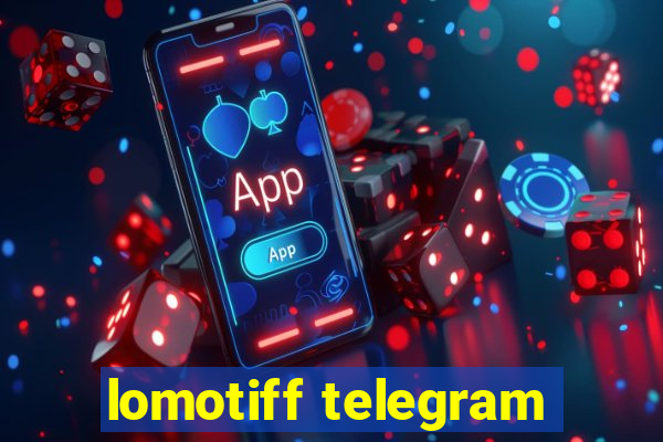 lomotiff telegram