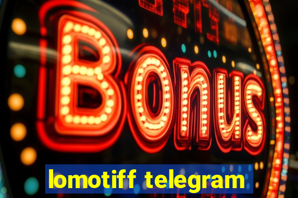 lomotiff telegram