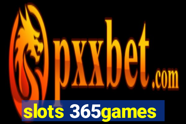 slots 365games