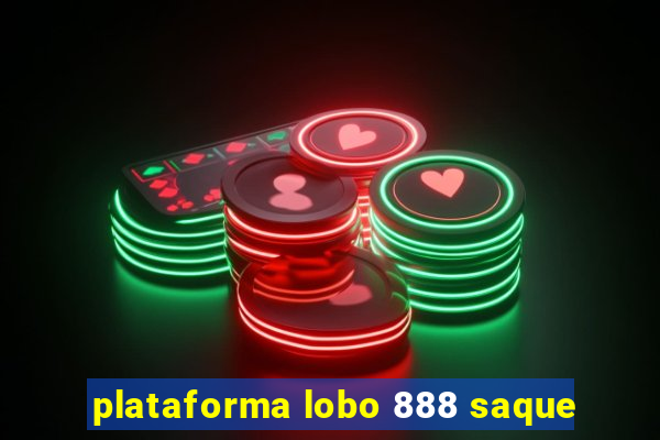 plataforma lobo 888 saque