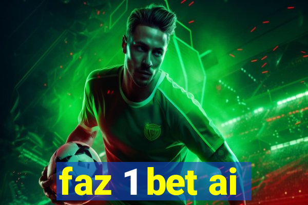 faz 1 bet ai