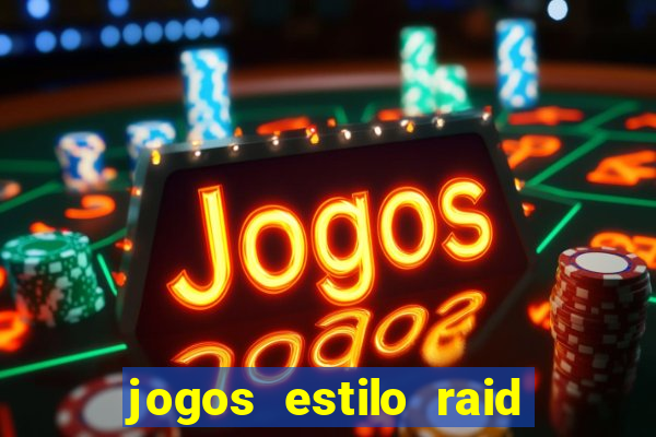 jogos estilo raid shadow legends