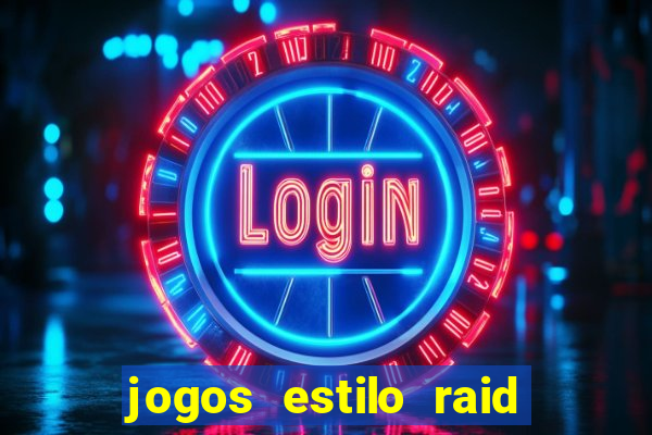 jogos estilo raid shadow legends