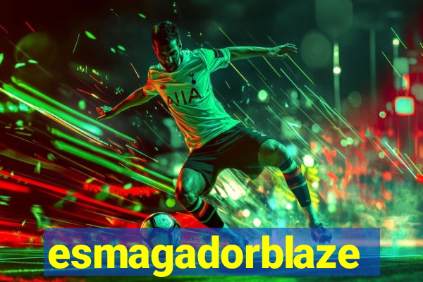 esmagadorblaze