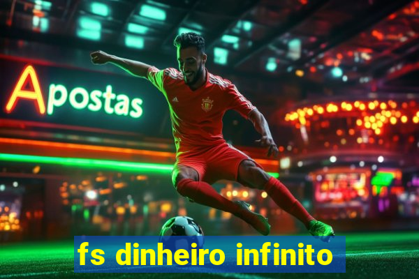 fs dinheiro infinito