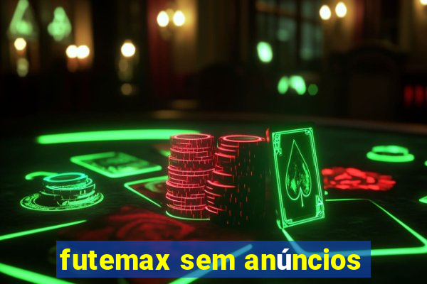 futemax sem anúncios