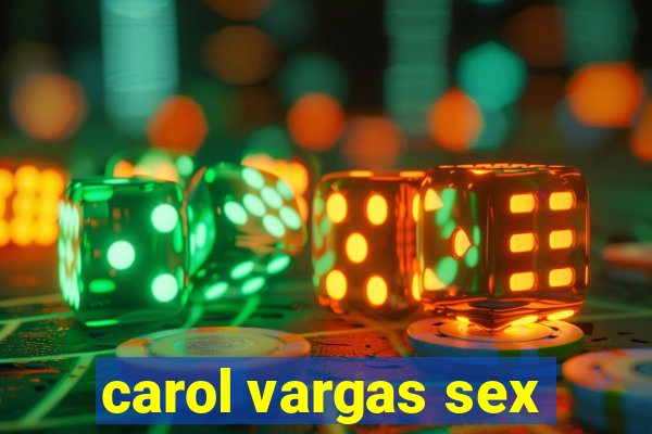 carol vargas sex