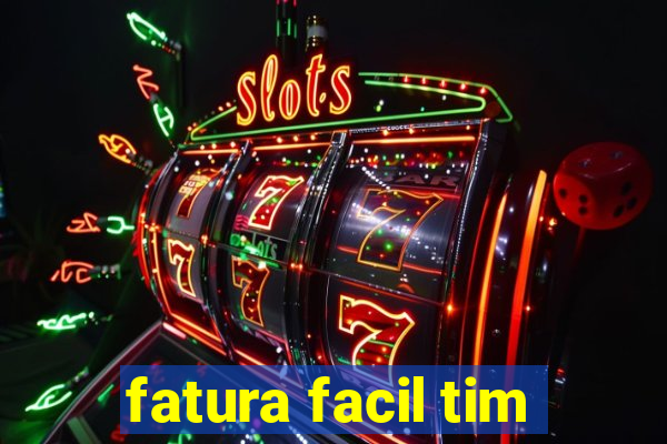 fatura facil tim