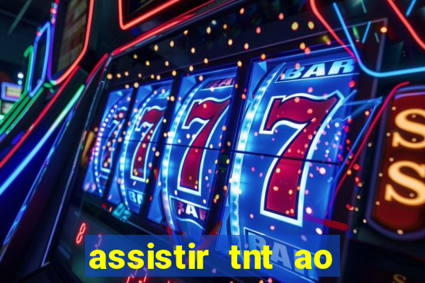 assistir tnt ao vivo gratis online