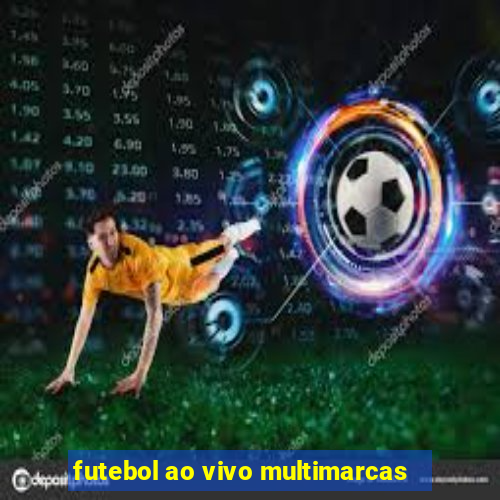 futebol ao vivo multimarcas