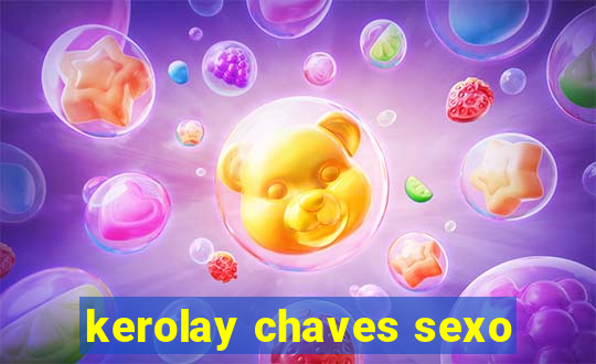 kerolay chaves sexo