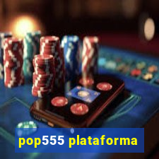 pop555 plataforma